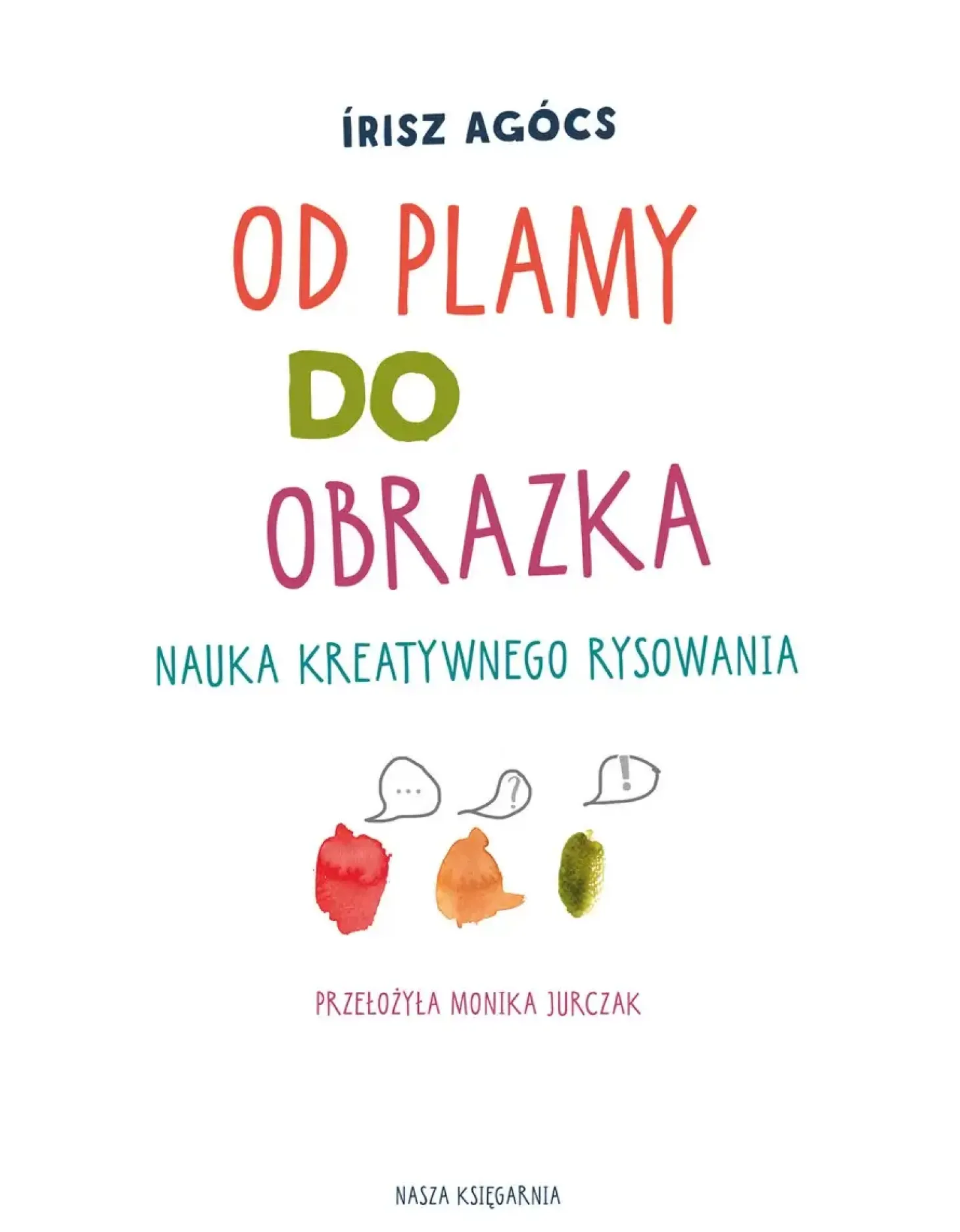 Od plamy do obrazka. Nauka kreatywnego rysowania
